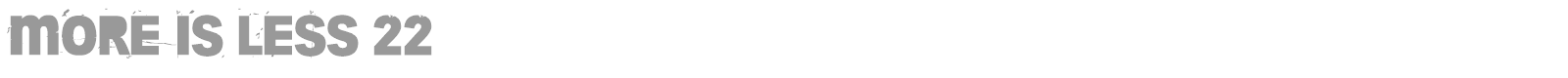 More Is Less 22 font preview